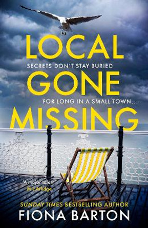 Local Gone Missing: The must-read atmospheric thriller of 2022 by Fiona Barton