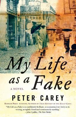 My Life as a Fake by Peter Stafford Carey 9781400030880