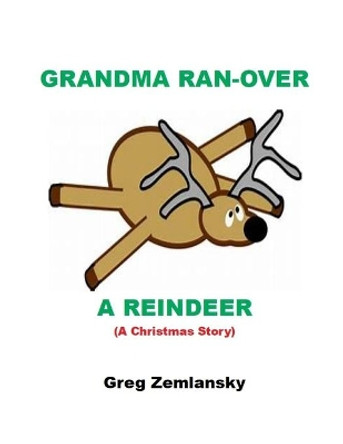 Grandma Ran-Over A Reindeer by Greg Zemlansky 9781687501080