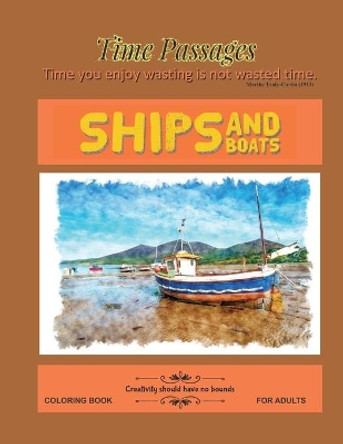 Ships and Boats Coloring Book for Adults: Unique New Series of Design Originals Coloring Books for Adults, Teens, Seniors by Time Passages 9781688773981