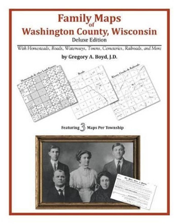 Family Maps of Washington County, Wisconsin by Gregory a Boyd J D 9781420314595