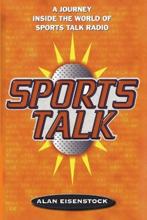 Sports Talk: A Journey Inside the World of Sports Talk Radio by Alan Eisenstock 9781416573685