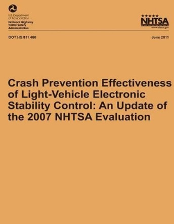 Crash Prevention Effectiveness of Light-Vehicle Electronic Stability Control: An Update of the 2007 NHTSA Evaluation by National Highway Traffic Safety Administ 9781493518166