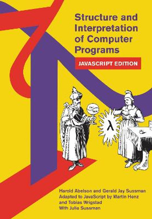 Structure and Interpretation of Computer Programs: JavaScript Edition by Harold Abelson