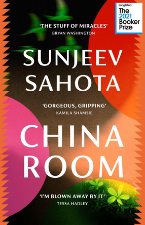 China Room: LONGLISTED FOR THE BOOKER PRIZE 2021 by Sunjeev Sahota