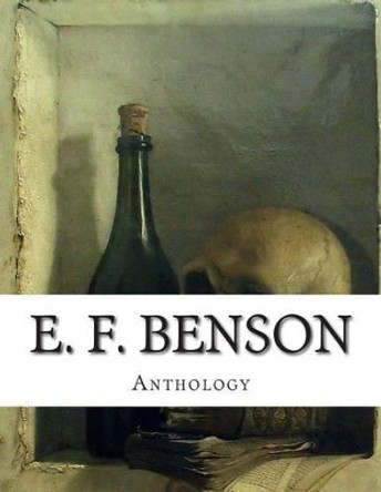 E. F. Benson, anthology by Edward Frederic Benson 9781500294571