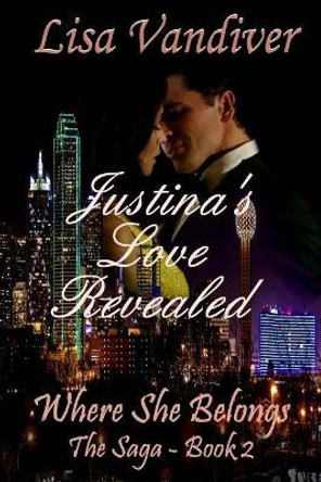 Justina's Love Revealed by Lisa VanDiver 9781535556699