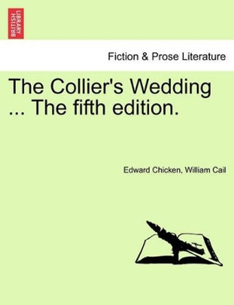 The Collier's Wedding ... the Fifth Edition. by Edward Chicken 9781241030711