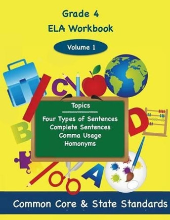 Fourth Grade ELA Volume 1: Four Types of Sentences, Complete Sentences, Comma Usage, Homonyms by Todd DeLuca 9781494859886