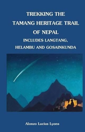 Trekking the Tamang Heritage Trail of Nepal by Himalayan Maphouse 9781463718008