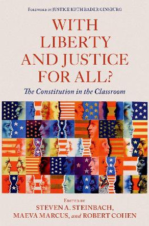 With Liberty and Justice for All?: The Constitution in the Classroom by History Department Chair Steven A Steinbach