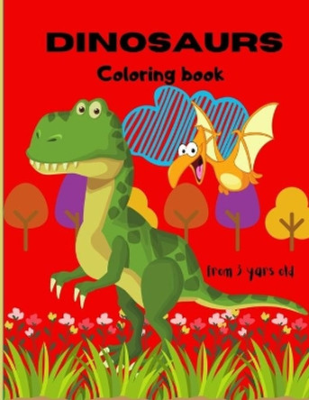 Dinosaurs Coloring Book: From 3 Years Old by Mina Mina 9798683803957
