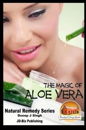 The Magic of Aloe Vera by John Davidson 9781517492311