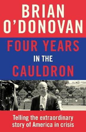 Four Years in the Cauldron by Brian O'Donovan