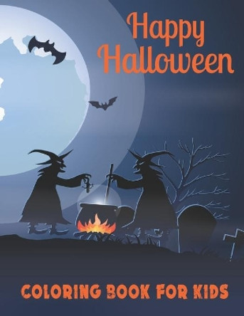 Happy Halloween Coloring Book for Kids: A Cute Collection of Spooky Halloween Theme Coloring Sheets Filled with 50 Pages of Grim Reaper, Ghost and Various character with Pumpkin and Bat on cover. by Hallo World Publication 9798691450259