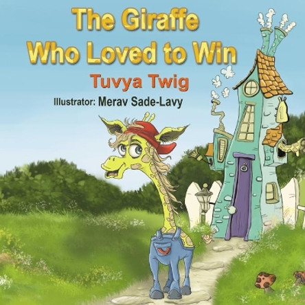 The Giraffe who loved to win by Merav Sade - Lavy 9798665162423