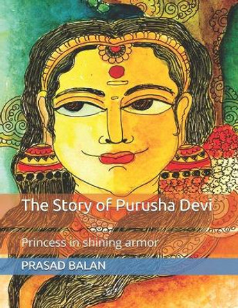 The Story of Purusha Devi: Princess in shining armor by Prasad Balan 9798666420027