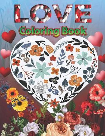 Love Coloring Book: Love Inspirational sayings coloring pages, A Romantic Love Coloring Book by Creative Stocker 9798667124061