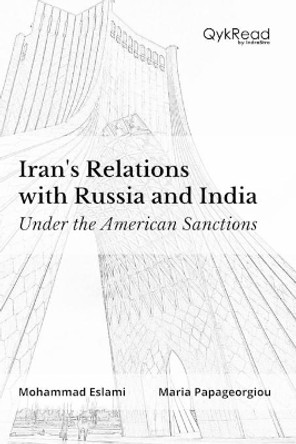 Irans Relations with Russia and India: Under the American Sanctions by Maria Papageorgiou 9798673254158