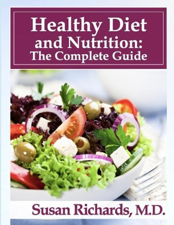 Healthy Diet and Nutrition: The Complete Guide by Dr Susan Richards 9798676589233