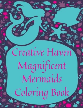 Creative Haven Magnificent Mermaids Coloring Book: Fantasy Mermaid Coloring Book for Adults by Mermaid Anna 9798680289389