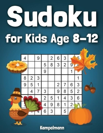 Sudoku for Kids Age 8-12: 200 Fun Sudoku Puzzles for Kids with Solutions - Large Print - Thanksgiving Edition by Kampelmann 9798691721793