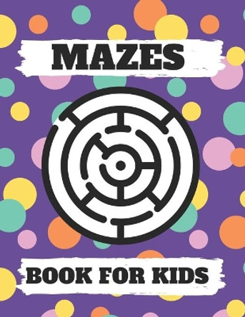 Mazes Book For Kids: Mazes puzzles with solutions, Mazes puzzles for Kids, Perfect For Kids, Puzzles Games by Aymane Jml 9798712292950