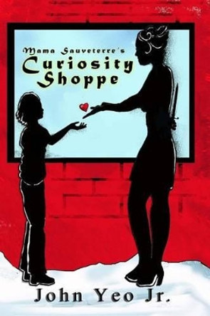 Mama Sauveterre's Curiosity Shoppe by John Yeo Jr 9781515043959