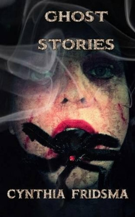 Ghost Stories by Cynthia Fridsma 9781539980148