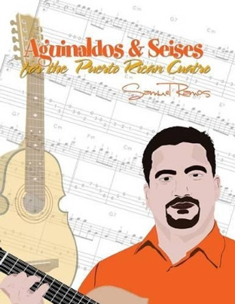 Aguinaldos & Seises for the Puerto Rican Cuatro: Samuel Ramos by Samuel Ramos 9781468186222