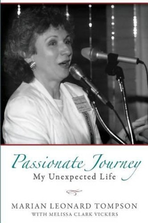 Passionate Journey: My Unexpected Life by Melissa Clark Vickers 9781939807908