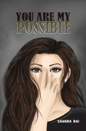 You Are My Possible by Sahara Rai