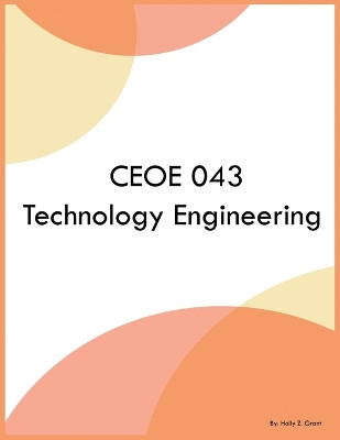 CEOE 043 Technology Engineering by Holly Z Grant 9798868945175
