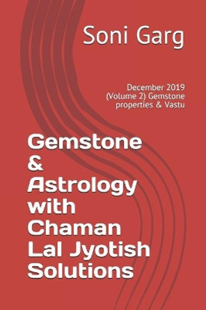 Gemstone & Astrology with Chaman Lal Jyotish Solutions: December 2019 (Volume 2) Gemstone properties & Vastu by Satish Kumar 9781670955975
