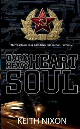 Dark Heart, Heavy Soul by Keith Nixon 9781534693609