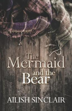 The Mermaid and The Bear by Ailish Sinclair 9781910603734
