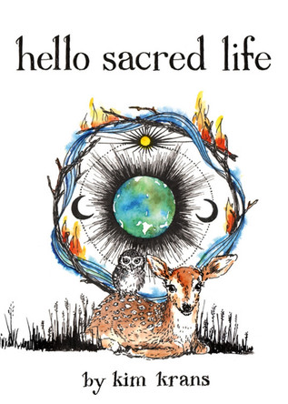 Hello Sacred Life by Kim Krans