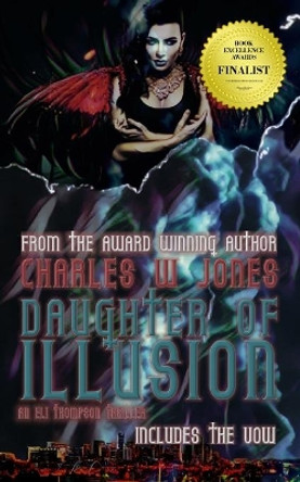 Daughter of Illusion: An Eli Thompson Thriller by Charles W Jones 9781729042960