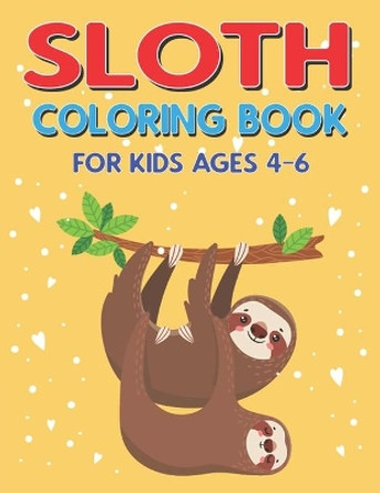 Sloth Coloring Book for Kids Ages 4-6: A Collection of Easy, Fun and Super Slow Animal Coloring Pages for Little Kids, Toddlers and Preschool, Fantastic gifts for girls and boys who love sloth (Expand Edition) by Mahleen Press 9781675355121
