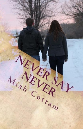 Never Say Never by Mykela a Cottam 9781541175778