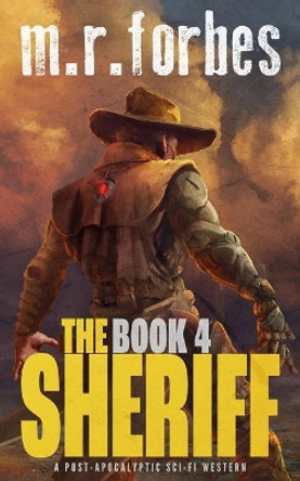 The Sheriff 4: A post-apocalyptic sci-fi western by M R Forbes 9798403051590