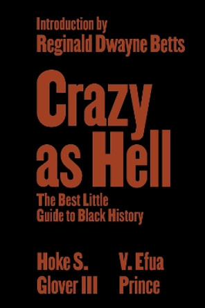 Crazy as Hell: The Best Little Guide to Black History by Hoke S. Glover, III 9781324078876