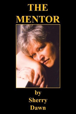 The Mentor by Sherry Dawn 9781608626861
