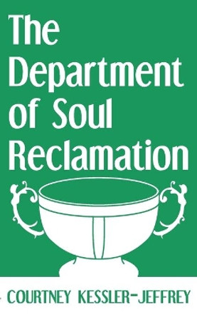 The Department of Soul Reclamation by Courtney Kessler-Jeffrey 9781702170413