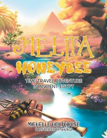 Melita Honeybee: Time Travel Adventure in Ancient Egypt by Michelle Holthouse 9781779411792