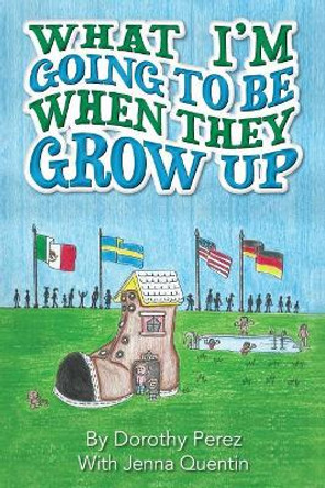 What I'm Going to Be When They Grow Up by Jenna Quentin 9781503231726