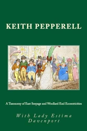 A Taxonomy of East Seepage and Woollard End Eccentricities: Anglo-American Oddities by Estima Davenport 9781523992751