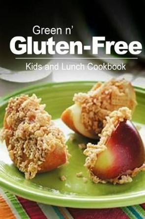 Green n' Gluten-Free - Kids and Lunch Cookbook: Gluten-Free cookbook series for the real Gluten-Free diet eaters by Green N' Gluten Free 2 Books 9781500195106