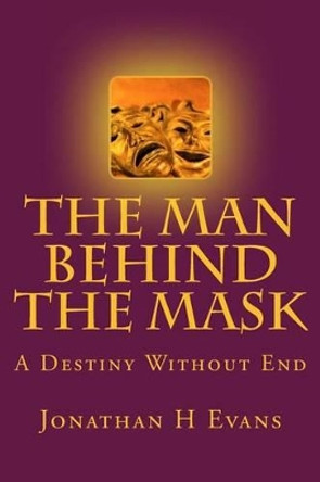 The Man behind the Mask by Jonathan H Evans 9781517139872