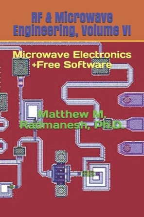 RF & Microwave Engineering, Volume VI: Microwave Electronics by Matthew M Radmanesh 9798663014564